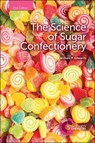 Science of Sugar Confectionery - William P (Bardfield Consultants Edwards - 9781788011334