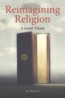 Reimagining Religion - Jim (SJ) Maher - 9781788126083