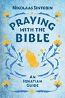 Praying with the Bible - Nikolaas (SJ) Sintobin SJ - 9781788126922