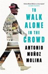 To Walk Alone in the Crowd - Antonio Munoz Molina - 9781788161954