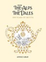 From the Alps to the Dales - Annie Gray - 9781788162432