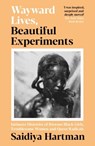 Wayward Lives, Beautiful Experiments - Saidiya Hartman - 9781788163248