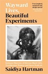 Wayward Lives, Beautiful Experiments - Saidiya Hartman - 9781788163248