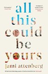 All this could be yours - jami attenberg - 9781788163255
