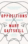 Oppositions - Mary Gaitskill - 9781788168168