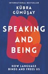 Speaking and Being - Kubra Gumusay - 9781788168496
