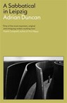 A Sabbatical in Leipzig: Shortlisted for the 2021 Kerry Group Irish Novel of the Year - Adrian Duncan - 9781788169707