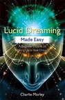 Lucid Dreaming Made Easy - Charlie Morley - 9781788172523