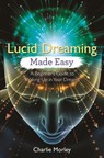 Lucid Dreaming Made Easy - Charlie Morley - 9781788172714