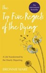 Top Five Regrets of the Dying - Bronnie Ware - 9781788173421