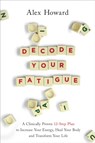 Decode Your Fatigue - Alex Howard - 9781788174596
