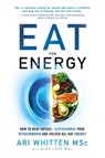 Eat for Energy - Ari Whitten ; Alex Leaf - 9781788176828