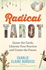 Radical Tarot - Charlie Claire Burgess - 9781788179027