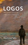 Logos - Prof. Raymond Tallis - 9781788216197