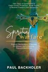 Spiritual Warfare, Prayers, Declarations and Decrees to Release God's Blessing, Peace and Abundance - Paul Backholer - 9781788220033