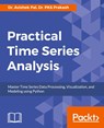 Practical Time Series Analysis - Dr. Avishek Pal ; Dr. PKS Prakash - 9781788290227