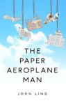The Paper Aeroplane Man - John Ling - 9781788301855