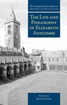 The Life and Philosophy of Elizabeth Anscombe - John Haldane - 9781788360043