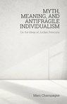 Myth, Meaning, and Antifragile Individualism: On the Ideas of Jordan Peterson - Marc Champagne - 9781788360142