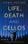 Life, Death and Cellos - Isabel Rogers - 9781788421119
