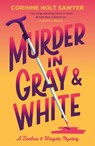 Murder in Gray and White - Corinne Holt Sawyer - 9781788424813