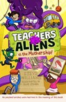 Teachers vs Aliens vs the Mothership! - Steve Williams - 9781788426008