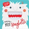 Never Feed a Yeti Spaghetti - Make Believe Ideas - 9781788432306