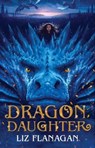 Dragon Daughter - Liz Flanagan - 9781788450218