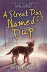A Street Dog Named Pup - Gill Lewis - 9781788452205