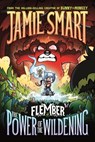 Flember 4: The Power of the Wildening (from the multi-million-selling creative genius Jamie Smart) - Jamie Smart - 9781788453813