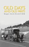 Old Days And Old Ways - Maggie Smith-Bendell - 9781788486989