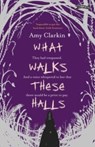 What Walks These Halls - Amy Clarkin - 9781788493734