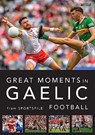 Great Moments in Gaelic Football - Sportsfile - 9781788493789