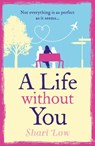 A Life Without You - Shari Low - 9781788541893