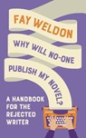 Why Will No-One Publish My Novel? - Fay Weldon - 9781788544627