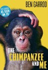 The Chimpanzee & Me - Ben Garrod - 9781788547611