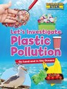 Let's Investigate Plastic Pollution: On Land and in the Oceans - Ruth Owen - 9781788561242