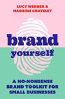 Brand Yourself - Lucy Werner ; Hadrien Chatelet - 9781788602730