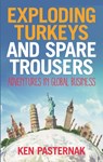 Exploding Turkeys and Spare Trousers - Ken Pasternak - 9781788602815