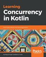 Learning Concurrency in Kotlin - Miguel Angel Castiblanco Torres - 9781788627160