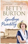 Goodbye Piccadilly - Betty Burton - 9781788630337