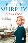 A Wise Child - Elizabeth Murphy - 9781788634786