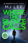Where the Silence Calls - M J Lee - 9781788635844