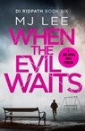 When the Evil Waits - M J Lee - 9781788637466