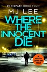 Where the Innocent Die - M J Lee - 9781788638029