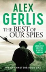 The Best of Our Spies - Alex Gerlis - 9781788638661