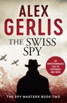 The Swiss Spy - Alex Gerlis - 9781788638678