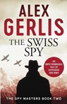 The Swiss Spy - Alex Gerlis - 9781788639965