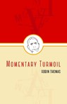 Momentary Turmoil - THOMAS,  Robin - 9781788640077