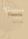 Forgotten Futures - Bonnie Thurston - 9781788641319
